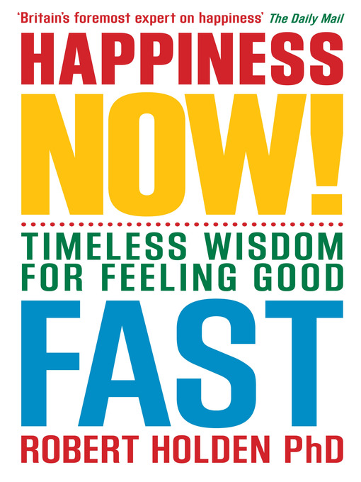 Title details for Happiness Now! by Robert Holden, Ph.D. - Available